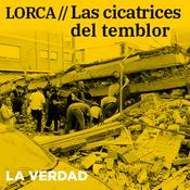 Podcast Lorca: Las cicatrices del temblor