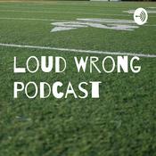 Podcast Loud Wrong Podcast