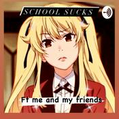 Podcast School sucks ft Me and my friends