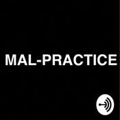 Podcast MAL- PRACTICE