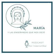 Podcast María y las enseñanzas que nos dejó.