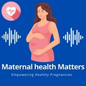 Podcast Maternal Health Matters: Empowering Healthy Pregnancies