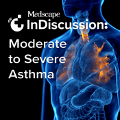 Podcast Medscape InDiscussion: Moderate to Severe Asthma