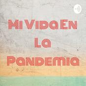 Podcast Mi Vida En La Pandemia