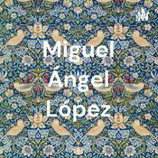 Podcast Miguel Ángel López