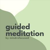 Podcast Guided Meditations by mindrefocused