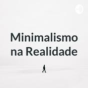 Podcast Minimalismo na Realidade