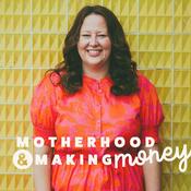 Podcast Motherhood & Making Money