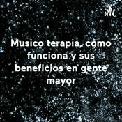 Podcast Musico terapia, cómo funciona y sus beneficios en gente mayor