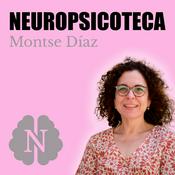 Podcast Neuropsicoteca | Con Montse Díaz. El podcast de la Academia para Psicólogos