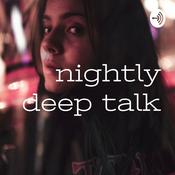 Podcast nightly deep talk