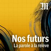 Podcast Nos futurs, la parole à la relève