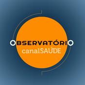 Podcast Observatório Canal Saúde