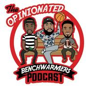 Podcast Opinionated Benchwarmers's Podcast