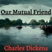 Podcast Our Mutual Friend - Charles Dickens