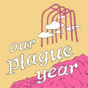 Podcast Our Plague Year