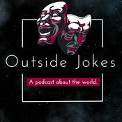 Podcast Outside Jokes: A Podcast about the World