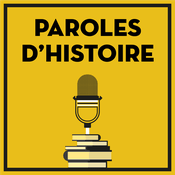 Podcast Paroles d'histoire