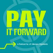 Podcast Pay It Forward: A Podcast by J.P. Morgan Payments