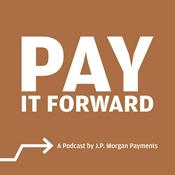 Podcast Pay It Forward: A Podcast by J.P. Morgan Payments