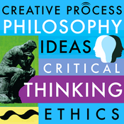 Podcast Philosophy, Ideas, Critical Thinking, Ethics & Morality: The Creative Process: Philosophers, Writers, Educators, Creative Thinkers, Spiritual Leaders, Environmentalists & Bioethicists