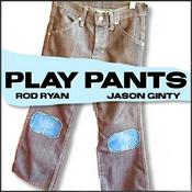 Podcast Play Pants with Rod Ryan and Jason Ginty