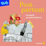 Podcast Post-partum - Un balado de Valérie Roberts