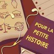 Podcast Pour la petite histoire...