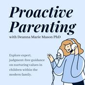 Podcast Proactive Parenting with Deanna Marie Mason PhD