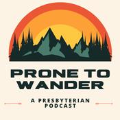 Podcast Prone to Wander: A Presbyterian Podcast