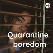 Podcast Quarantine boredom