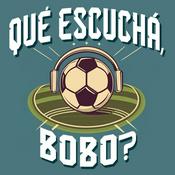 Podcast ¿Qué escuchá, bobo?