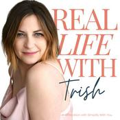 Podcast Real Life with Trish