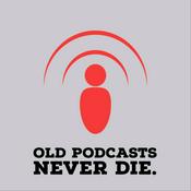 Podcast Old podcasts never die.