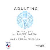 Podcast Adulting in Real Life -- Robert Garcia Agency