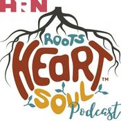 Podcast Roots, Heart, and Soul