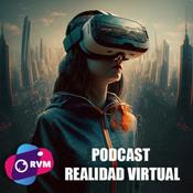 Podcast RVM -Realidad Virtual Móvil , Ar, Vr, Xr, Metaversos y mucho más por Kilian Soler