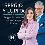 Podcast Sergio Sarmiento y Lupita Juárez