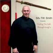 Podcast Sifu TW Smith | Finding the Path Thru KungFu