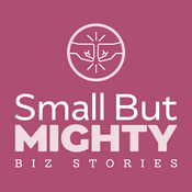 Podcast Small But Mighty Biz Stories