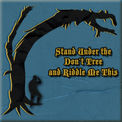 Podcast Stand Under the Don't Tree and Riddle Me This