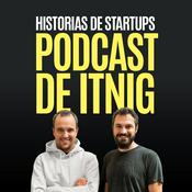 Podcast Podcast de Itnig: Historias de startups