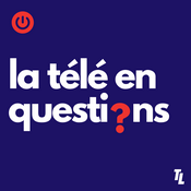 Podcast La télé en questions