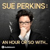 Podcast Sue Perkins: An hour or so with...