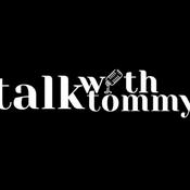 Podcast Talk with tommy podcast