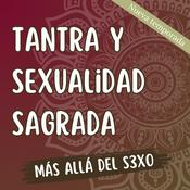 Podcast Tantra y sexualidad sagrada (Sexo consciente)