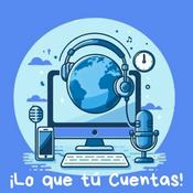 Podcast Lo que tú cuentas