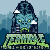 Podcast Terrible: A Horrible, No Good, Very Bad Podcast.