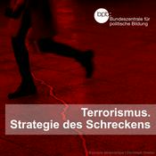 Podcast Terrorismus – Strategie des Schreckens