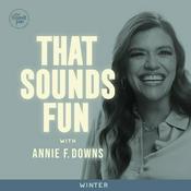 Podcast That Sounds Fun with Annie F. Downs